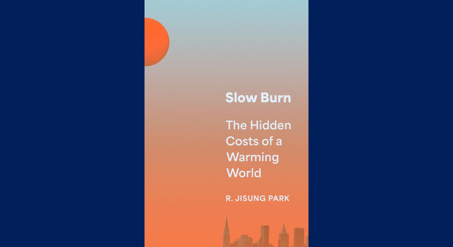 SP2’s R. Jisung Park publishes “Slow Burn: The Hidden Costs of a Warming World” 